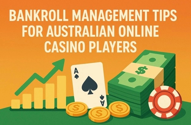 Bankroll Management Tips for Australian Online Casino Players - News Karnataka