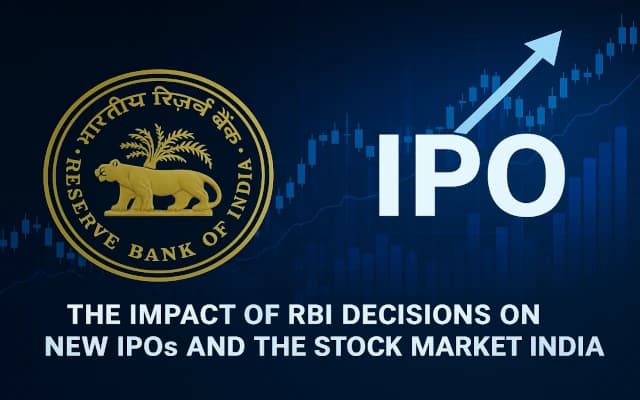 The Impact of RBI Decisions on New IPOs and the Stock Market India
