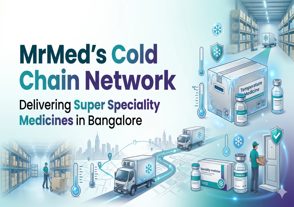 MrMed’s Cold Chain Network: Delivering Super Speciality Medicines in Bangalore