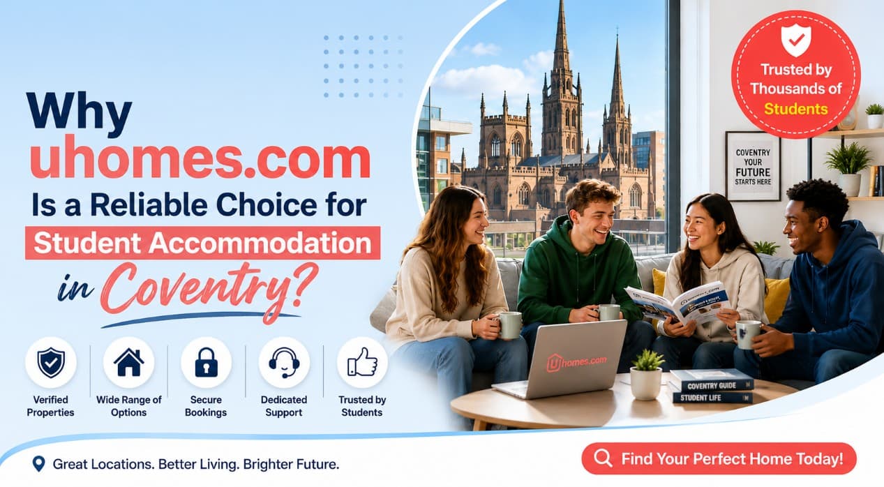 Why uhomes.com Is a Reliable Choice for Student Accommodation in Coventry?
