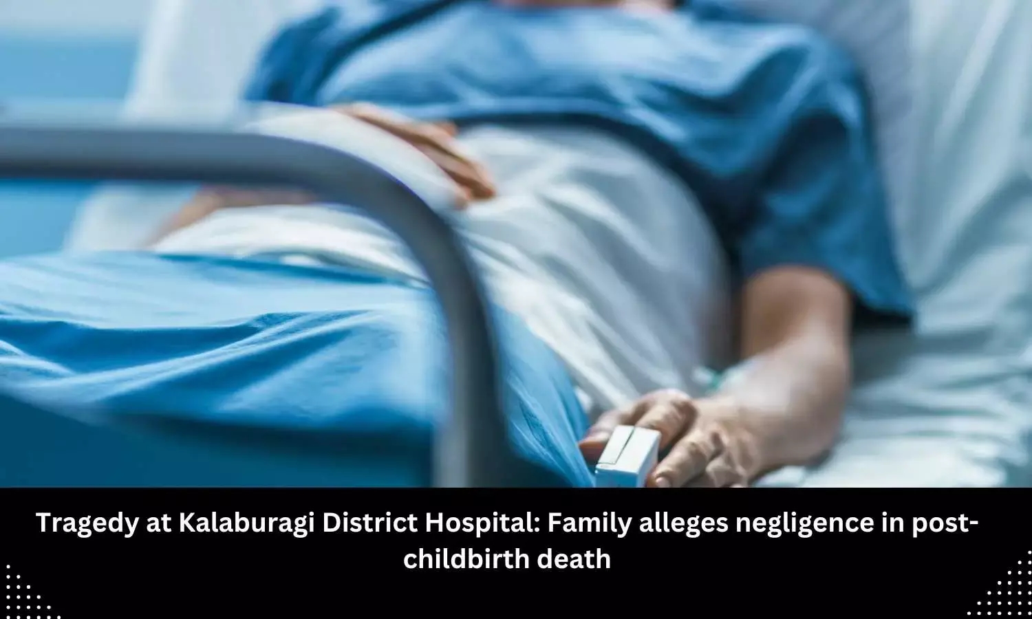 27 year old mother dies after giving birth in Kalaburagi - News Karnataka