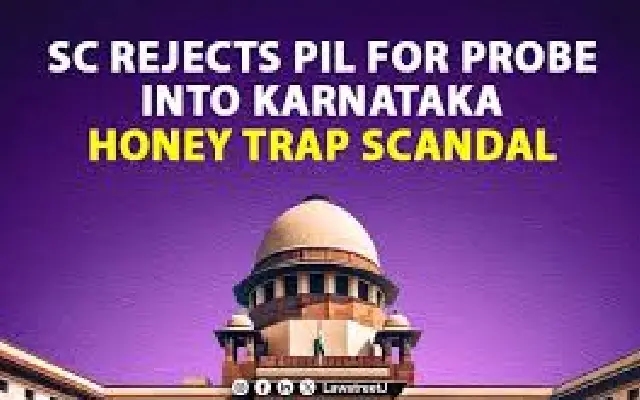 Supreme Court rejects PIL seeking probe into Karnataka honey trap case - News Karnataka