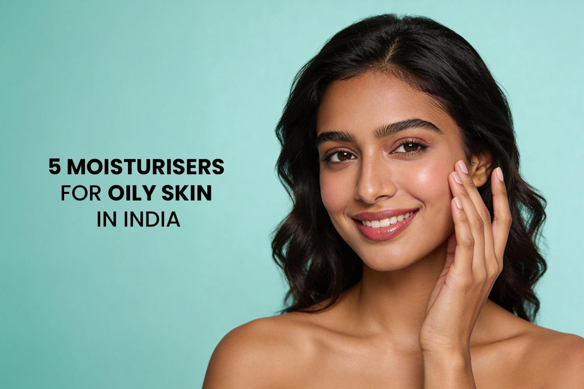 5 Moisturisers for Oily Skin in India - News Karnataka