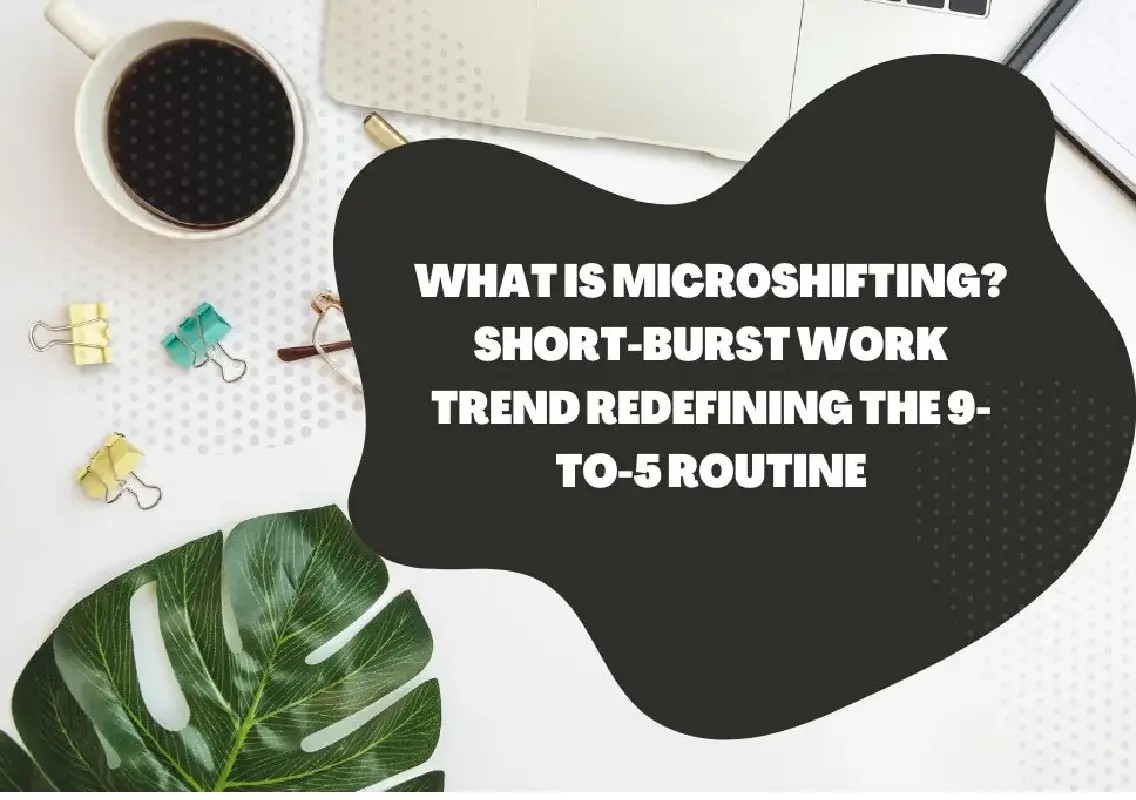 Microshifting at work gains popularity as employees seek balance - News Karnataka